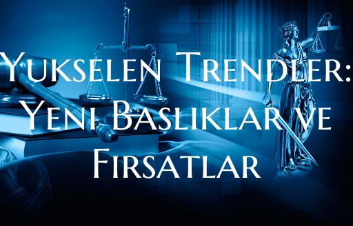 Yukselen Trendler: Yeni Basliklar ve Firsatlar